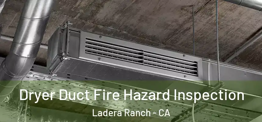  Dryer Duct Fire Hazard Inspection Ladera Ranch - CA