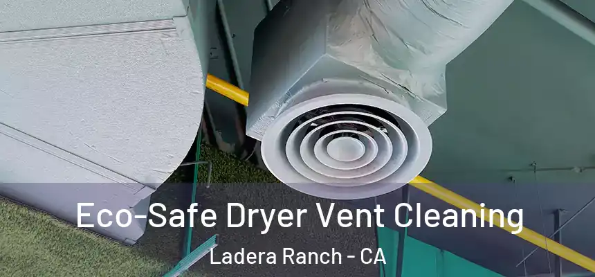  Eco-Safe Dryer Vent Cleaning Ladera Ranch - CA