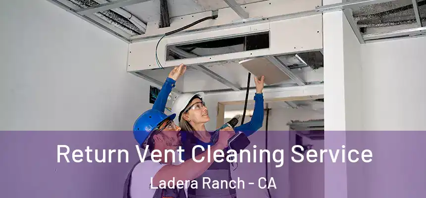  Return Vent Cleaning Service Ladera Ranch - CA